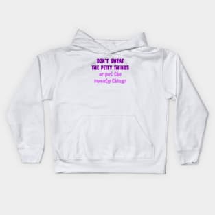 Don't sweat the petty things Kids Hoodie